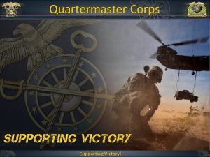 Quartermaster Corps Supporting Victory Agenda Quartermaster to Multifunctional