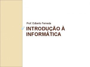 Prof Edberto Ferneda INTRODUO INFORMTICA Informtica Instrumental BUSCA