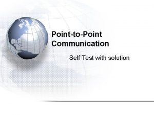 PointtoPoint Communication Self Test with solution Self Test