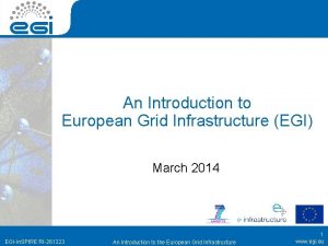 An Introduction to European Grid Infrastructure EGI March