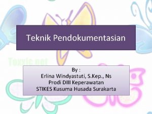 Teknik Pendokumentasian By Erlina Windyastuti S Kep Ns