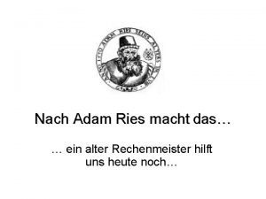 Nach Adam Ries macht das ein alter Rechenmeister