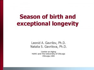 Season of birth and exceptional longevity Leonid A