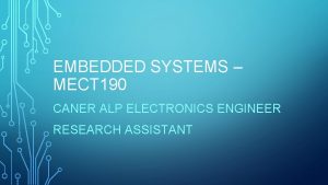 EMBEDDED SYSTEMS MECT 190 CANER ALP ELECTRONICS ENGINEER