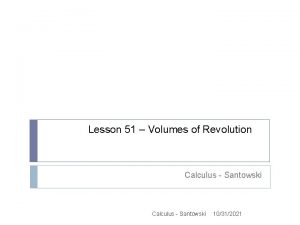 Lesson 51 Volumes of Revolution Calculus Santowski 10312021