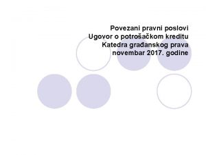 Povezani pravni poslovi Ugovor o potroakom kreditu Katedra