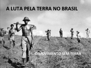 A LUTA PELA TERRA NO BRASIL O MOVIMENTO