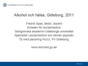 Alkohol och hlsa Gteborg 2011 Fredrik Spak lektor
