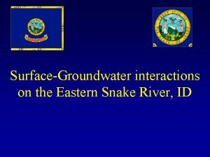 SurfaceGroundwater interactions on the Eastern Snake River ID