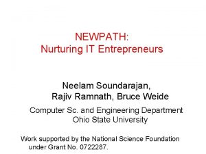NEWPATH Nurturing IT Entrepreneurs Neelam Soundarajan Rajiv Ramnath