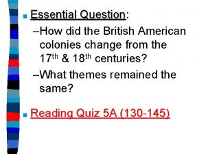 Essential Question Question How did the British American