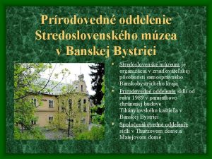 Prrodovedn oddelenie Stredoslovenskho mzea v Banskej Bystrici Stredoslovensk