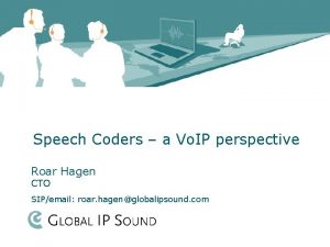 Speech Coders a Vo IP perspective Roar Hagen