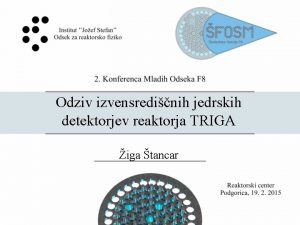 Odziv izvensredinih jedrskih detektorjev reaktorja TRIGA iga tancar