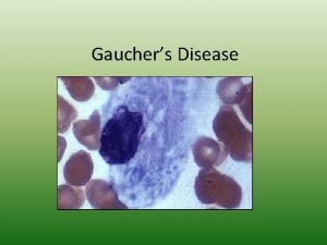 Gauchers Disease Likelihood of disorder Male and female