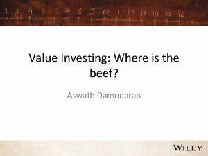 Value Investing Where is the beef Aswath Damodaran