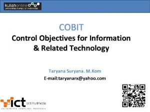 COBIT Control Objectives for Information Related Technology Taryana