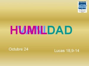 HUMIL VANIDAD Octubre 24 Lucas 18 9 14