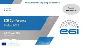 EGI Advanced Computing for Research www egi eu