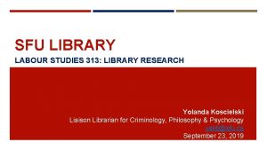 SFU LIBRARY LABOUR STUDIES 313 LIBRARY RESEARCH Yolanda