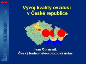 Vvoj kvality ovzdu v esk republice Ivan Obrusnk