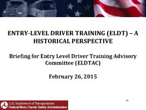 ENTRYLEVEL DRIVER TRAINING ELDT A HISTORICAL PERSPECTIVE Briefing