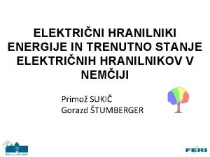 ELEKTRINI HRANILNIKI ENERGIJE IN TRENUTNO STANJE ELEKTRINIH HRANILNIKOV