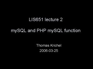 LIS 651 lecture 2 my SQL and PHP