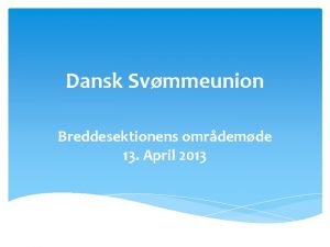 Dansk Svmmeunion Breddesektionens omrdemde 13 April 2013 Svm