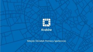System pomocy spoecznej w Krakowie Miejski Orodek Pomocy