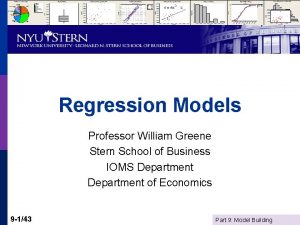 Regression Models Professor William Greene Stern School of