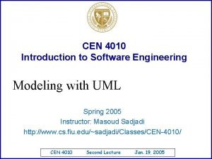 CEN 4010 Introduction to Software Engineering Modeling with