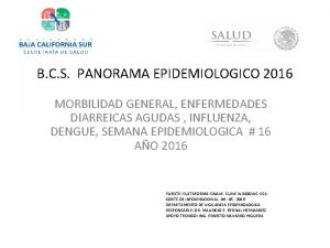 B C S PANORAMA EPIDEMIOLOGICO 2016 MORBILIDAD GENERAL