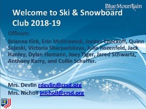 Welcome to Ski Snowboard Club 2018 19 Officers
