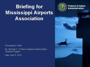 Briefing for Mississippi Airports Association Presented to MAA