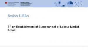 Swiss LMAs TF on Establishment of European set