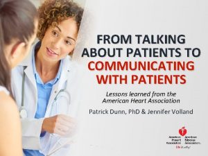 FROM TALKING ABOUT PATIENTS TO COMMUNICATING WITH PATIENTS