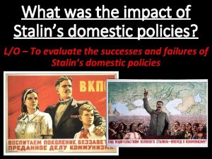 What was the impact of Stalins domestic policies