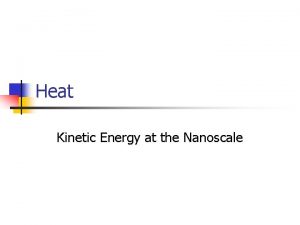 Heat Kinetic Energy at the Nanoscale Heat vs