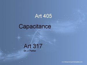Art 405 Capacitance Art 317 Dr J Parker