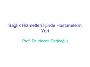 Salk Hizmetleri inde Hastanelerin Yeri Prof Dr Necati