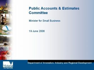 Public Accounts Estimates Committee Minister for Small Business