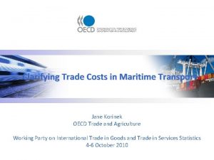 Clarifying Trade Costs in Maritime Transport Jane Korinek