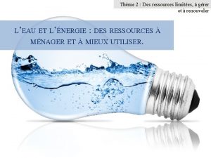 Thme 2 Des ressources limites grer et renouveler