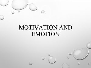 MOTIVATION AND EMOTION What is Motivation Motivation is
