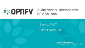 A Multivendor Interoperable NFV Solution Bin Hu ATT