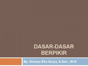 DASARDASAR BERPIKIR By Desayu Eka Surya S Sos