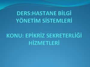 DERS HASTANE BLG YNETM SSTEMLER KONU EPKRZ SEKRETERL