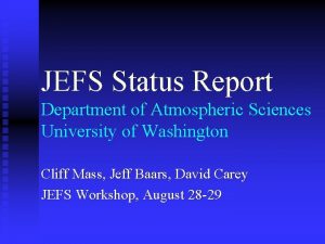 JEFS Status Report Department of Atmospheric Sciences University