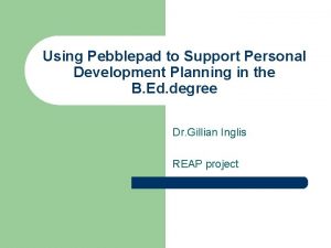 Using Pebblepad to Support Personal Development Planning in